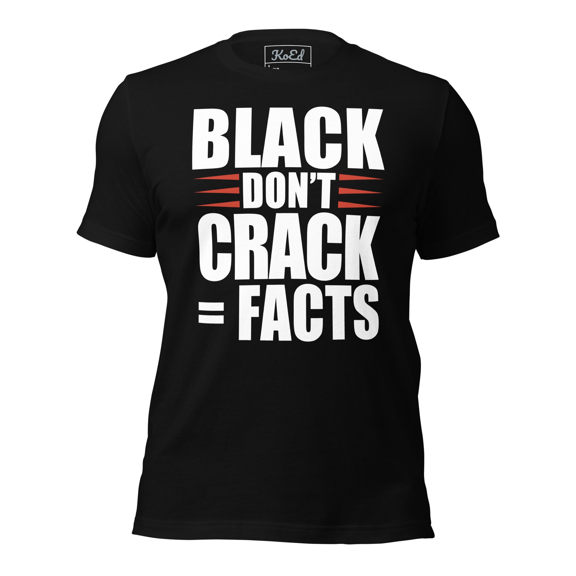 Black Don't Crack T-Shirt | Black-Owned – KoEd Wear